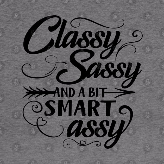 Classy Sassy And A Bit Smart Assy by Rise And Design